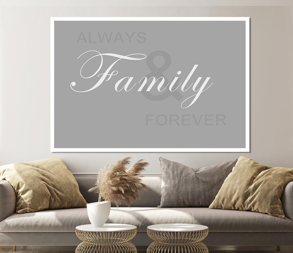 Family Quote Always And Forever Grey White Print Poster Wall Art