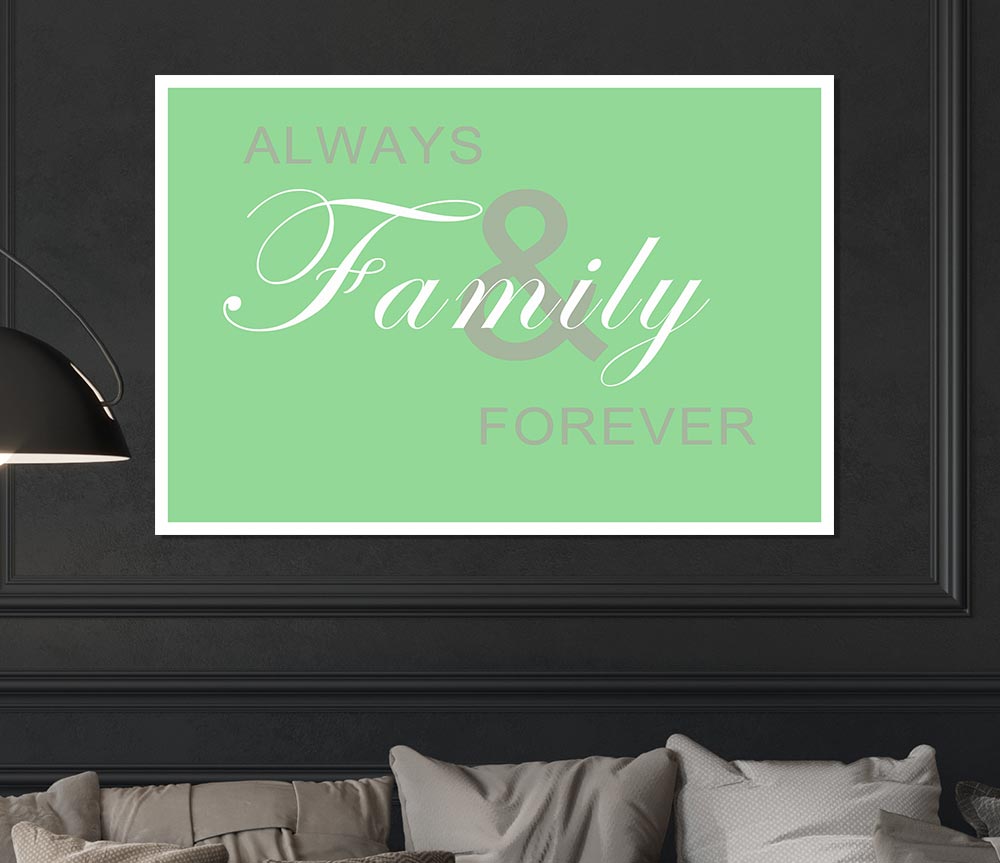 Family Quote Always And Forever Green Print Poster Wall Art