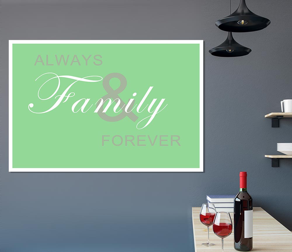 Family Quote Always And Forever Green Print Poster Wall Art