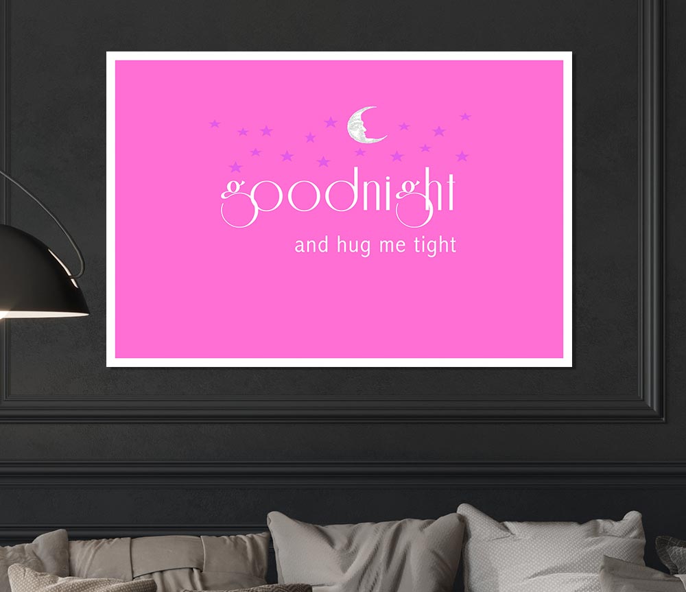 Good Night And Hug Me Tight Vivid Pink Print Poster Wall Art