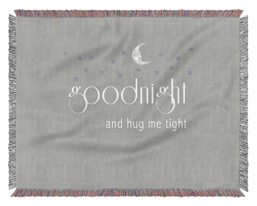 Boys room Quote Good Night And Hug Me Tight Grey White Woven Blanket