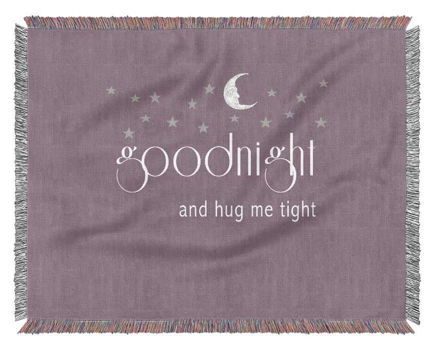 Nursery Quote Good Night And Hug Me Tight Dusty Pink Woven Blanket