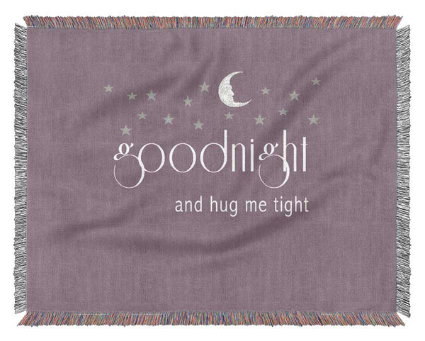 Nursery Quote Good Night And Hug Me Tight Dusty Pink Woven Blanket