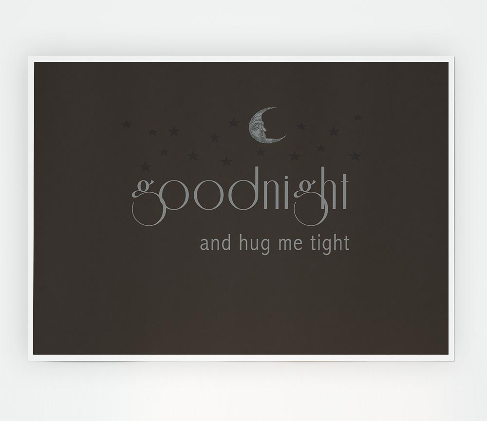 Boys Room Quote Good Night And Hug Me Tight Chocolate Print Poster Wall Art