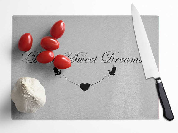 Dream Sweet Dreams Grey Glass Chopping Board