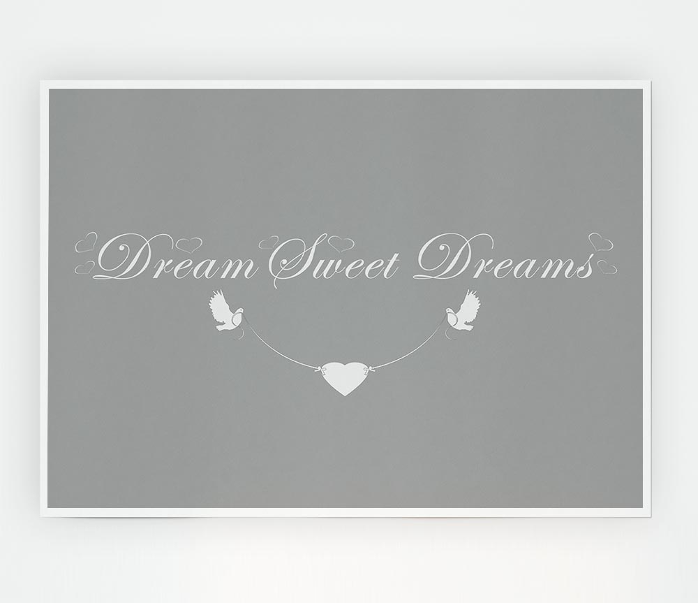 Dream Sweet Dreams Grey White Print Poster Wall Art