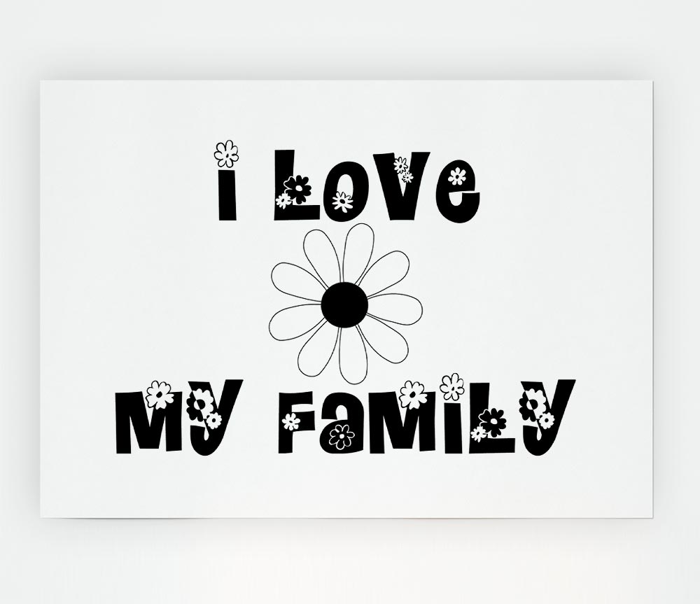 I Love My Family White Print Poster Wall Art