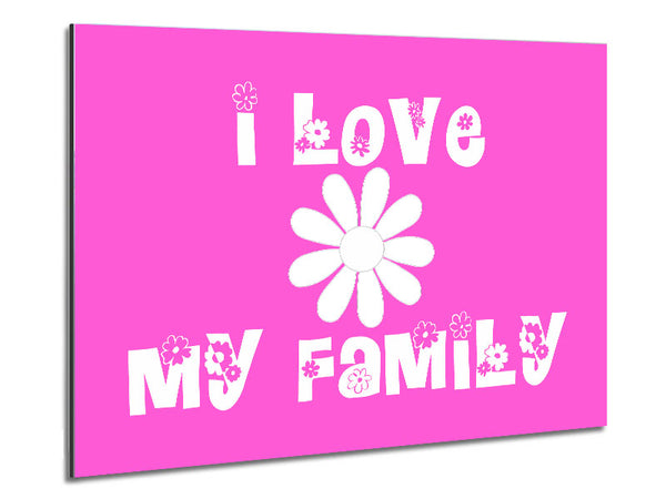 I Love My Family Vivid Pink