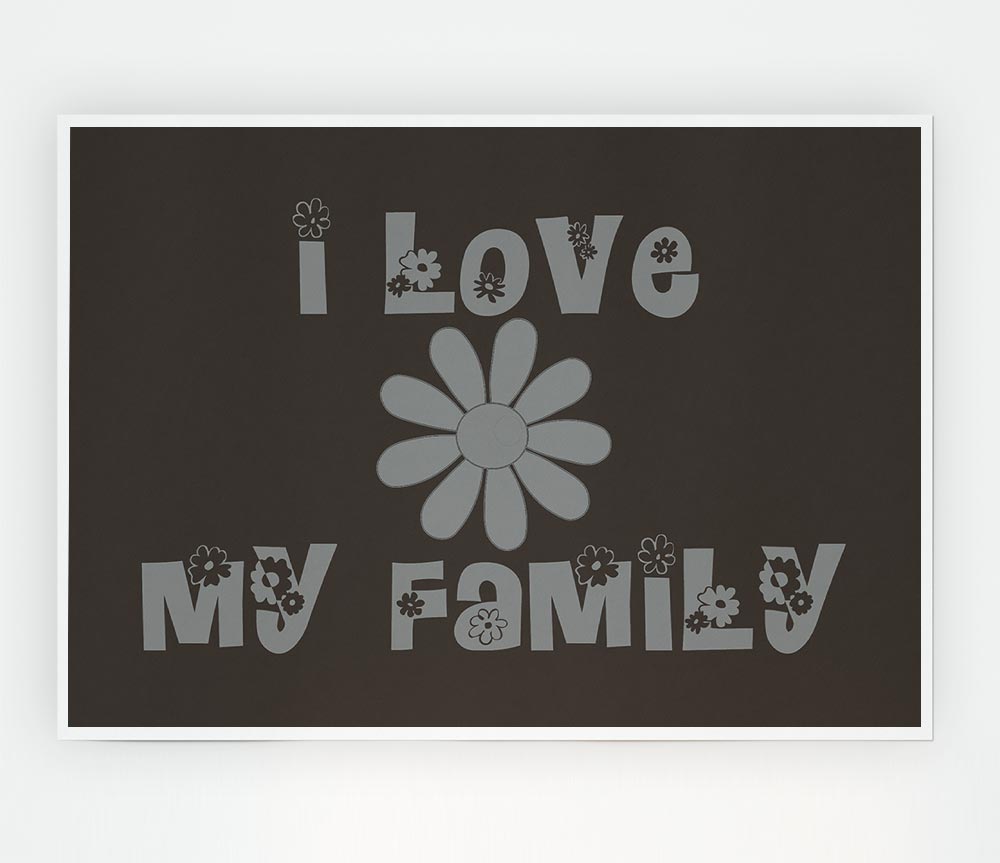 Boys Room Quote I Love My Family Chocolate Print Poster Wall Art