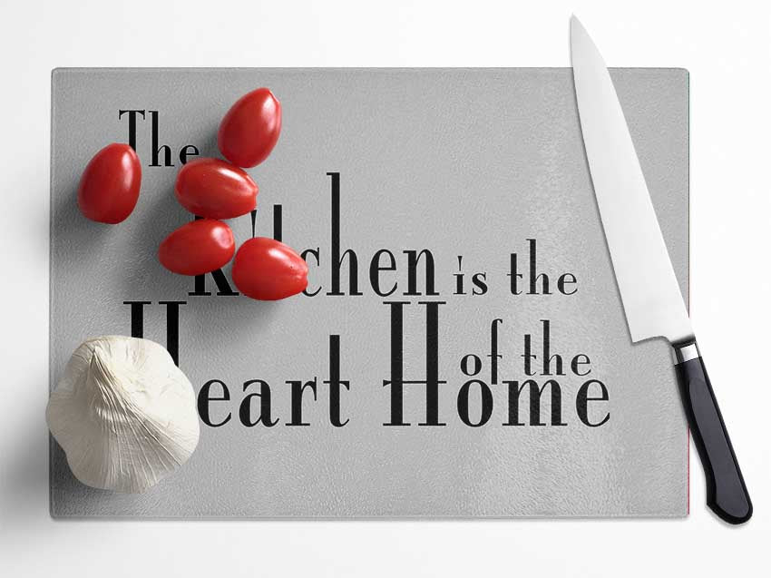 Kitchen Quote The Kitchen Is The Heart Of The Home 2 Grey Glass Chopping Board