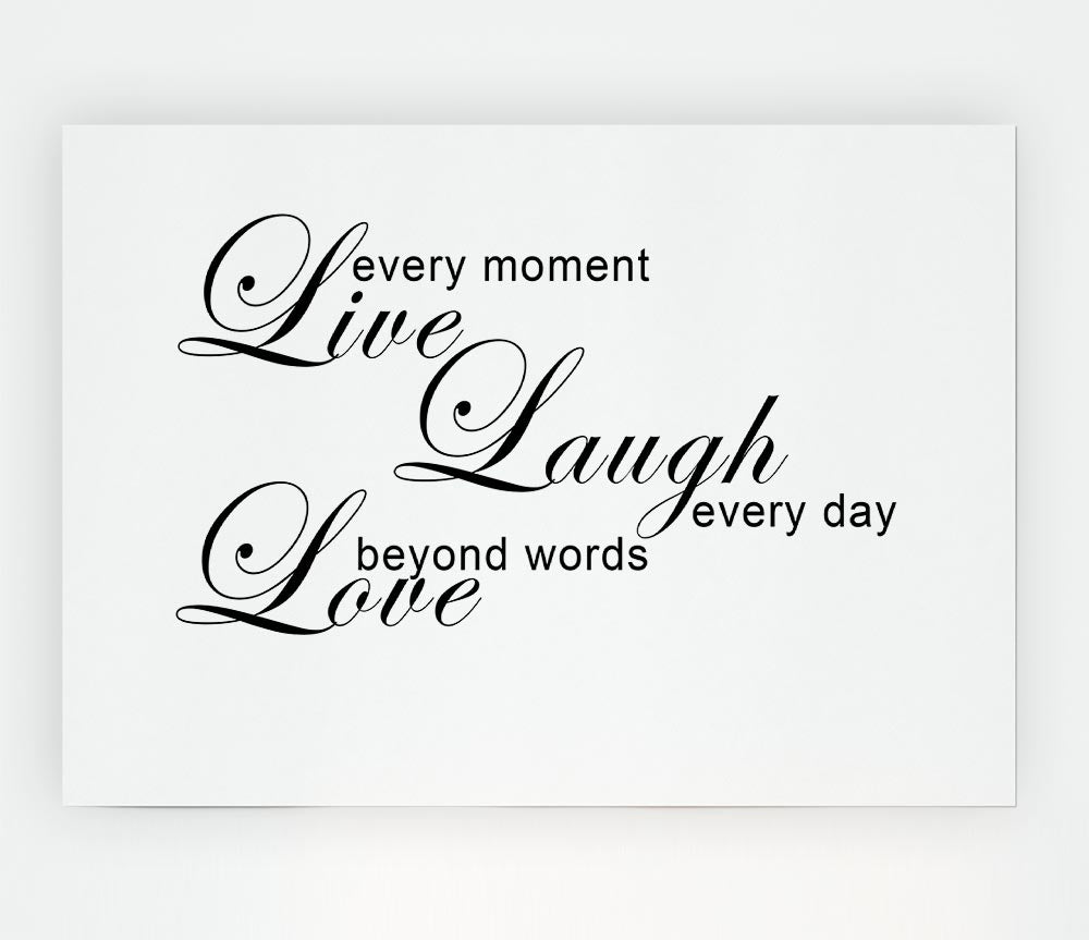 Home Quote Live Every Moment 3 White Print Poster Wall Art