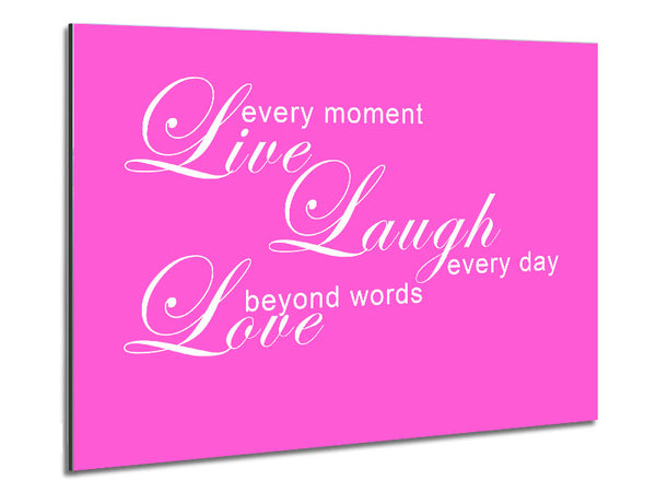 Love Quote Live Every Moment 3 Vivid Pink