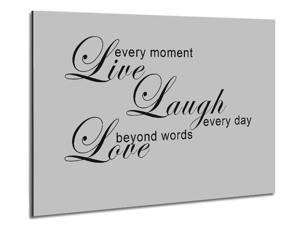 Love Quote Live Every Moment 3 Grey