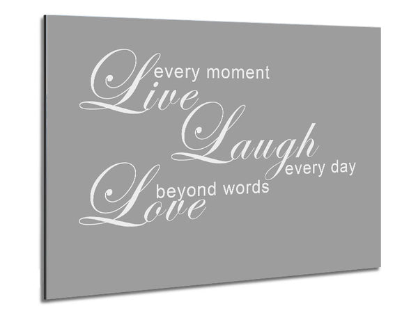 Love Quote Live Every Moment 3 Grey White