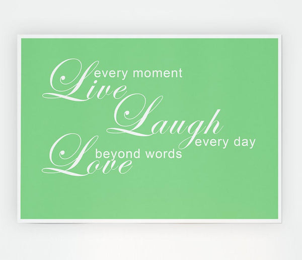 Home Quote Live Every Moment 3 Green Print Poster Wall Art