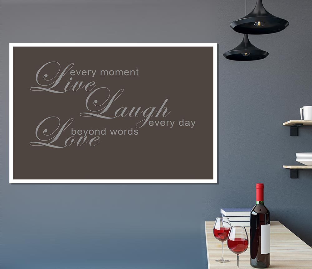 Home Quote Live Every Moment 3 Chocolate Print Poster Wall Art