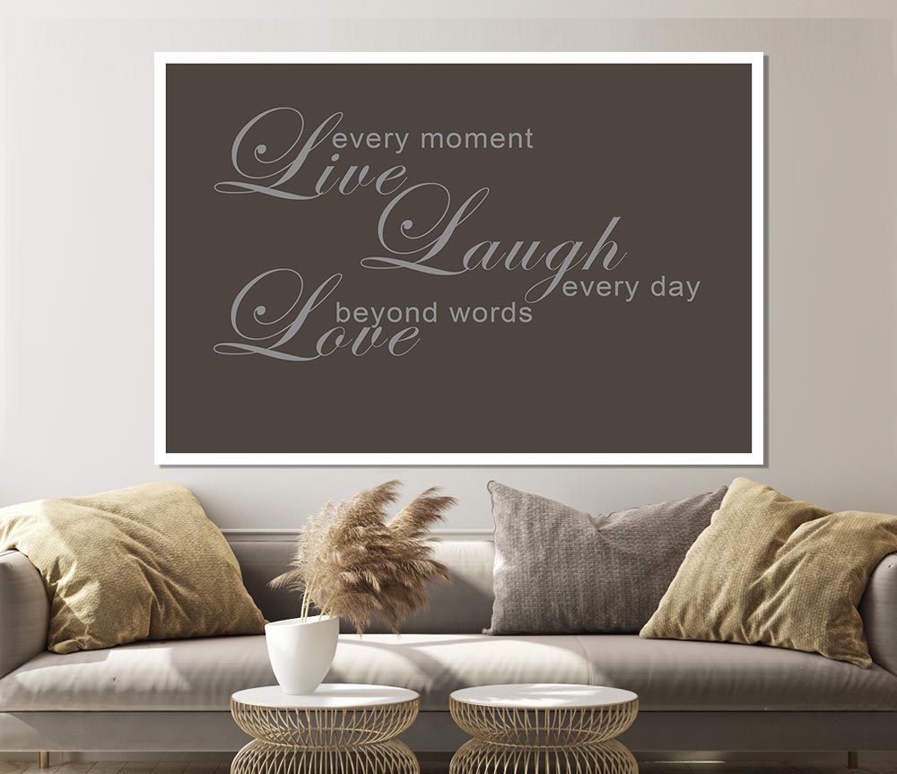 Home Quote Live Every Moment 3 Chocolate Print Poster Wall Art