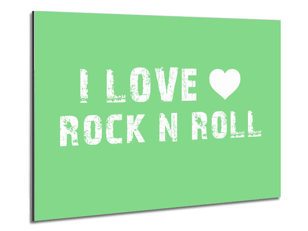 Music Quote I Love Rock N Roll Green