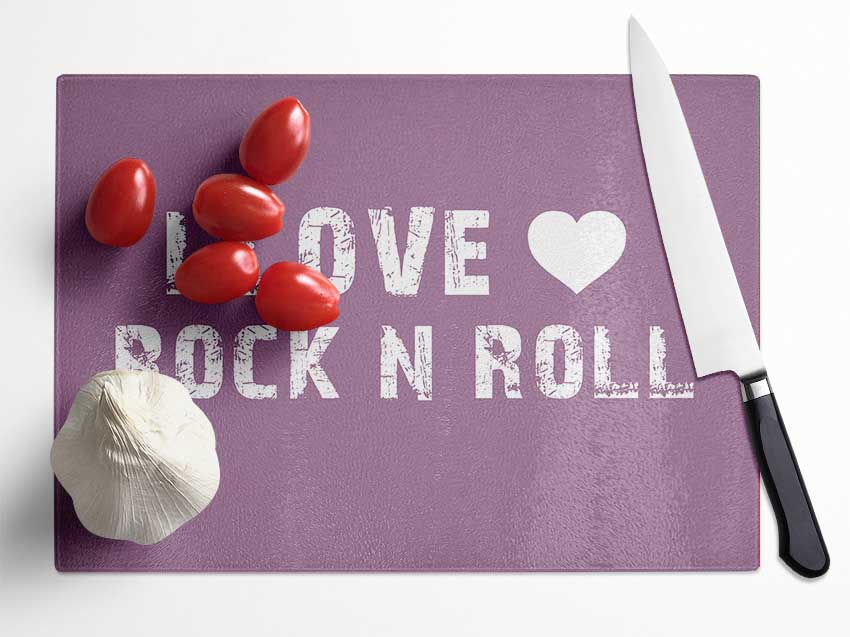 Music Quote I Love Rock N Roll Dusty Pink Glass Chopping Board