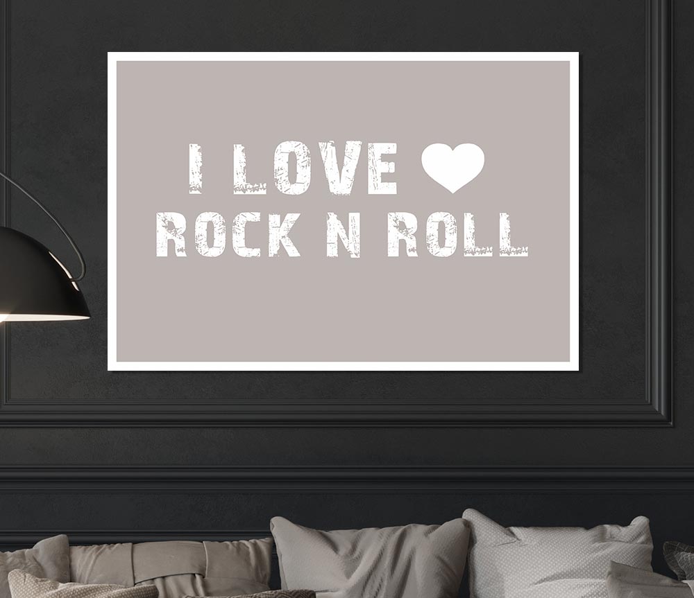 I Love Rock N Roll Beige Print Poster Wall Art