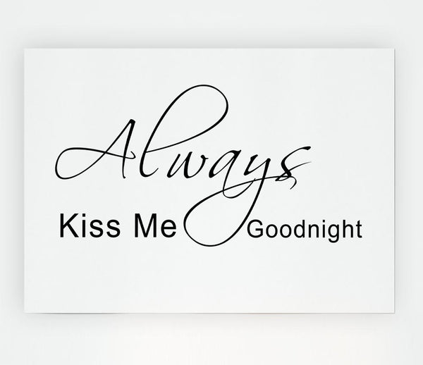 Love Quote Always Kiss Me Goodnight 2 White Print Poster Wall Art