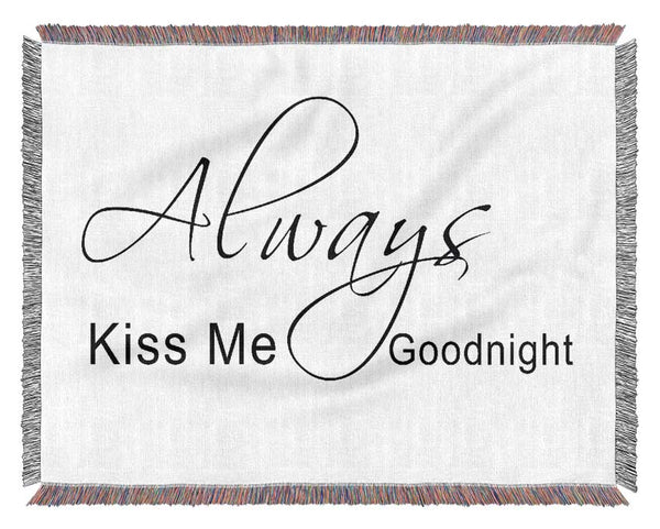 Love Quote Always Kiss Me Goodnight 2 White Woven Blanket