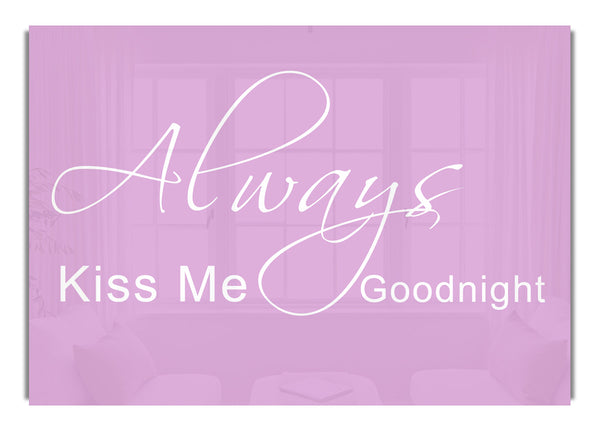 Always Kiss Me Goodnight 2 Pink