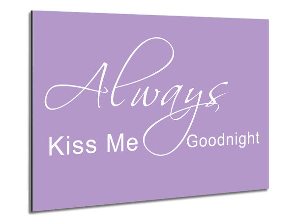 Love Quote Always Kiss Me Goodnight 2 Lilac