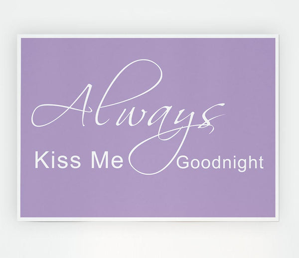 Love Quote Always Kiss Me Goodnight 2 Lilac Print Poster Wall Art