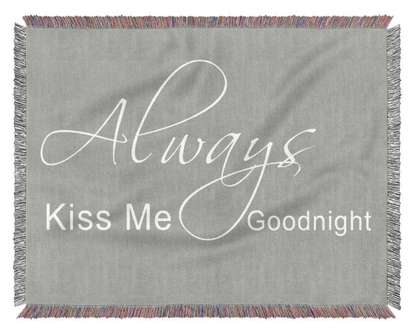 Love Quote Always Kiss Me Goodnight 2 Grey White Woven Blanket