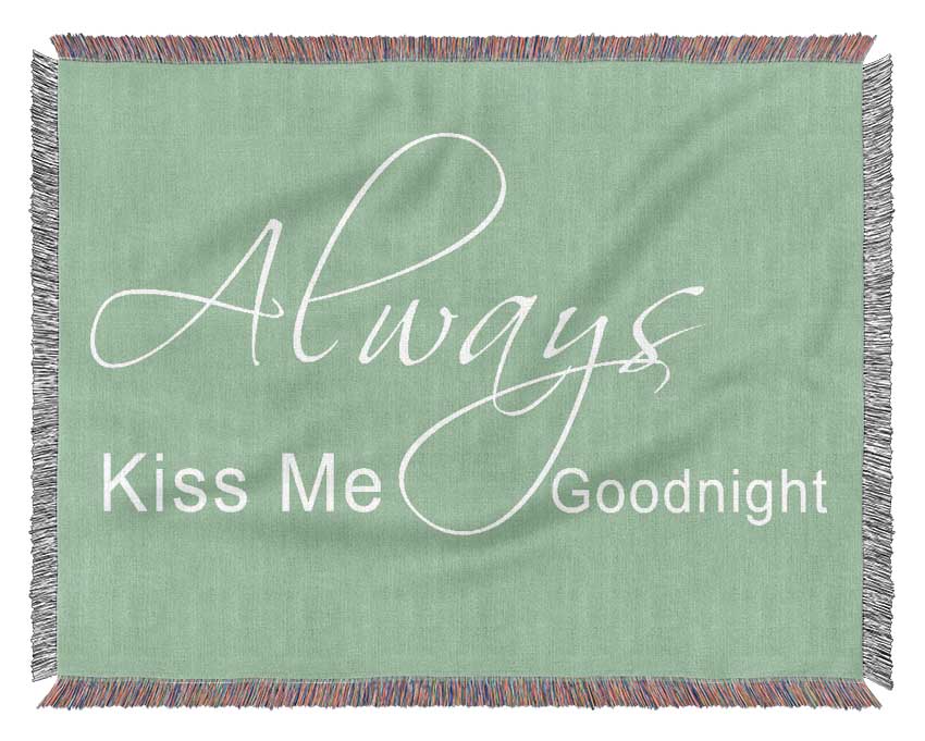 Love Quote Always Kiss Me Goodnight 2 Green Woven Blanket