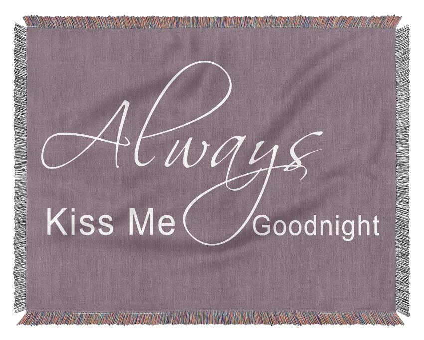 Love Quote Always Kiss Me Goodnight 2 Dusty Pink Woven Blanket