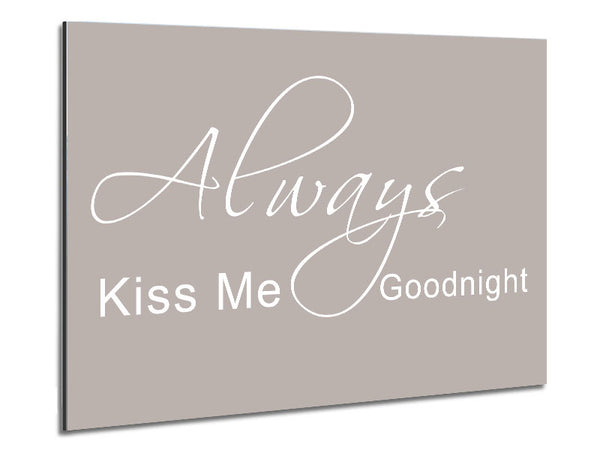 Love Quote Always Kiss Me Goodnight 2 Beige