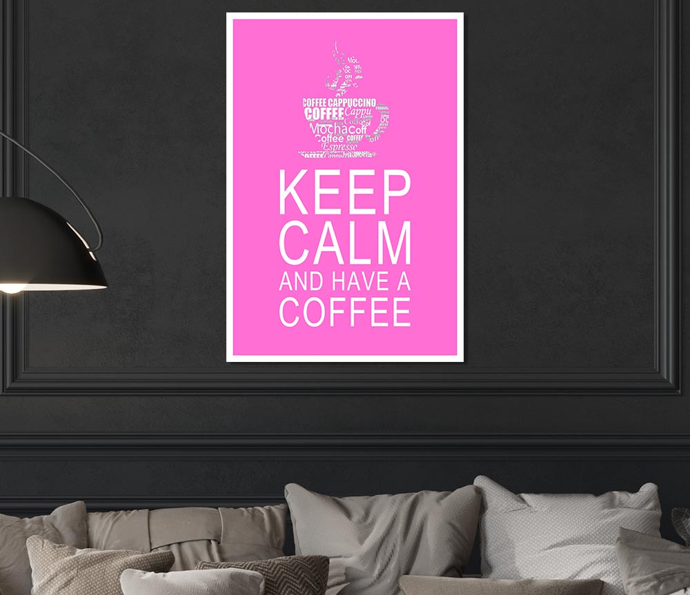 Kitchen Quote Keep Calm And Have A Coffee Vivid Pink Print Poster Wall Art