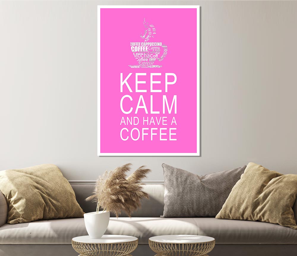 Kitchen Quote Keep Calm And Have A Coffee Vivid Pink Print Poster Wall Art