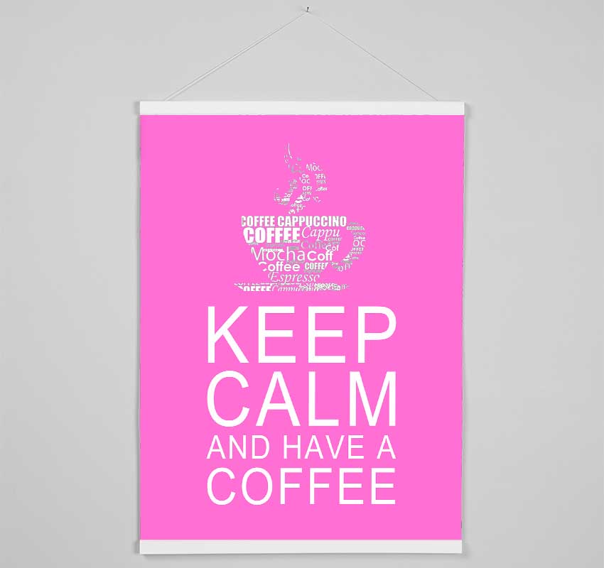 Kitchen Quote Keep Calm And Have A Coffee Vivid Pink Hanging Poster - Wallart-Direct UK