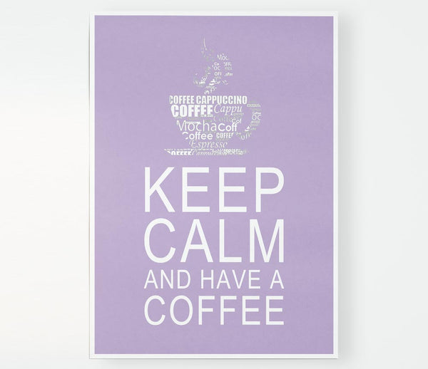 Kitchen Quote Keep Calm And Have A Coffee Lilac Print Poster Wall Art