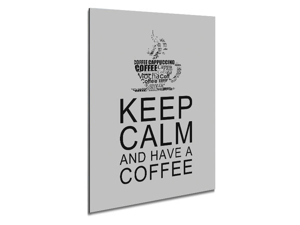 Kitchen Quote Keep Calm And Have A Coffee Grey