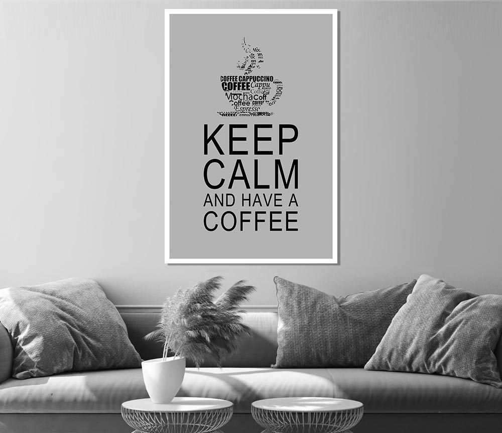 Kitchen Quote Keep Calm And Have A Coffee Grey Print Poster Wall Art