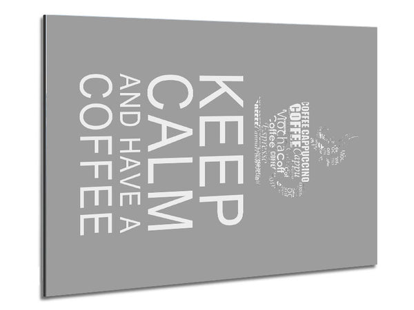 Kitchen Quote Keep Calm And Have A Coffee Grey White