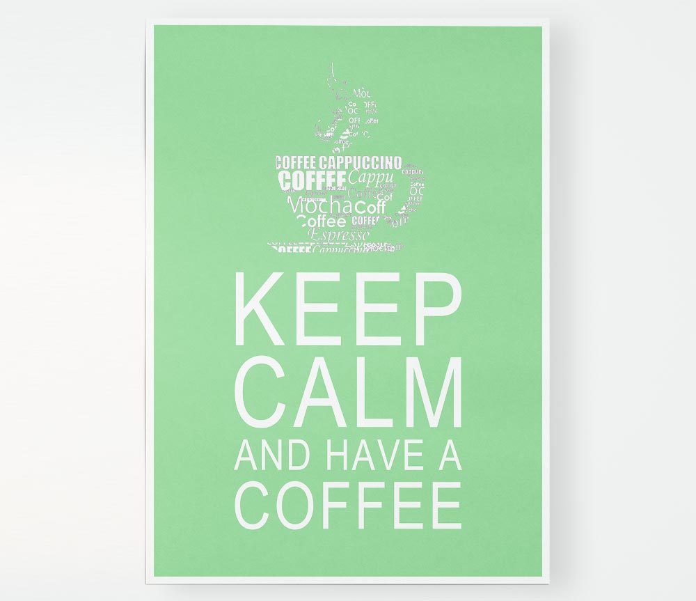 Kitchen Quote Keep Calm And Have A Coffee Green Print Poster Wall Art