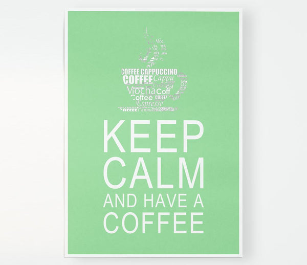 Kitchen Quote Keep Calm And Have A Coffee Green Print Poster Wall Art