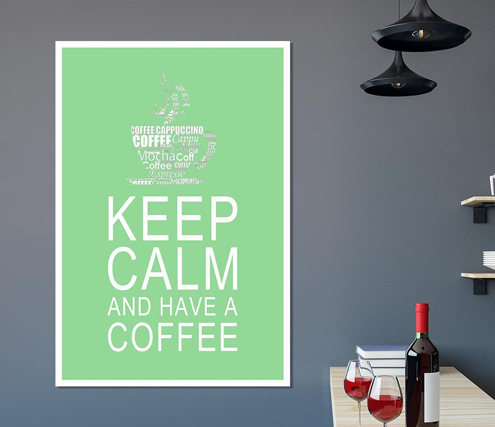 Kitchen Quote Keep Calm And Have A Coffee Green Print Poster Wall Art