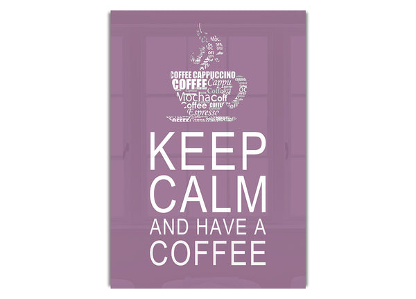 Keep Calm And Have A Coffee Dusty Pink