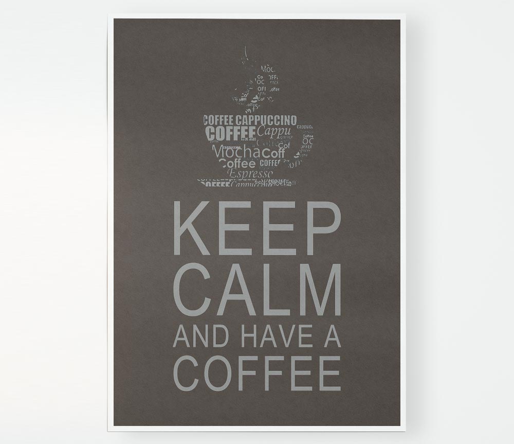 Kitchen Quote Keep Calm And Have A Coffee Chocolate Print Poster Wall Art