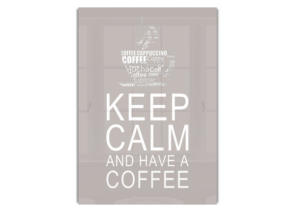 Keep Calm And Have A Coffee Beige