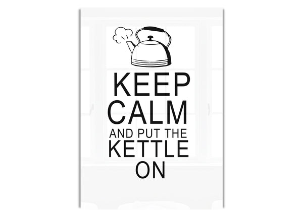 Keep Calm And Put The Kettle On White