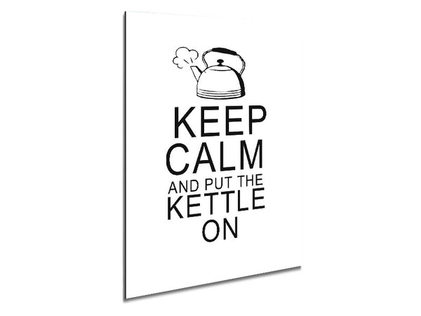 Kitchen Quote Keep Calm And Put The Kettle On White