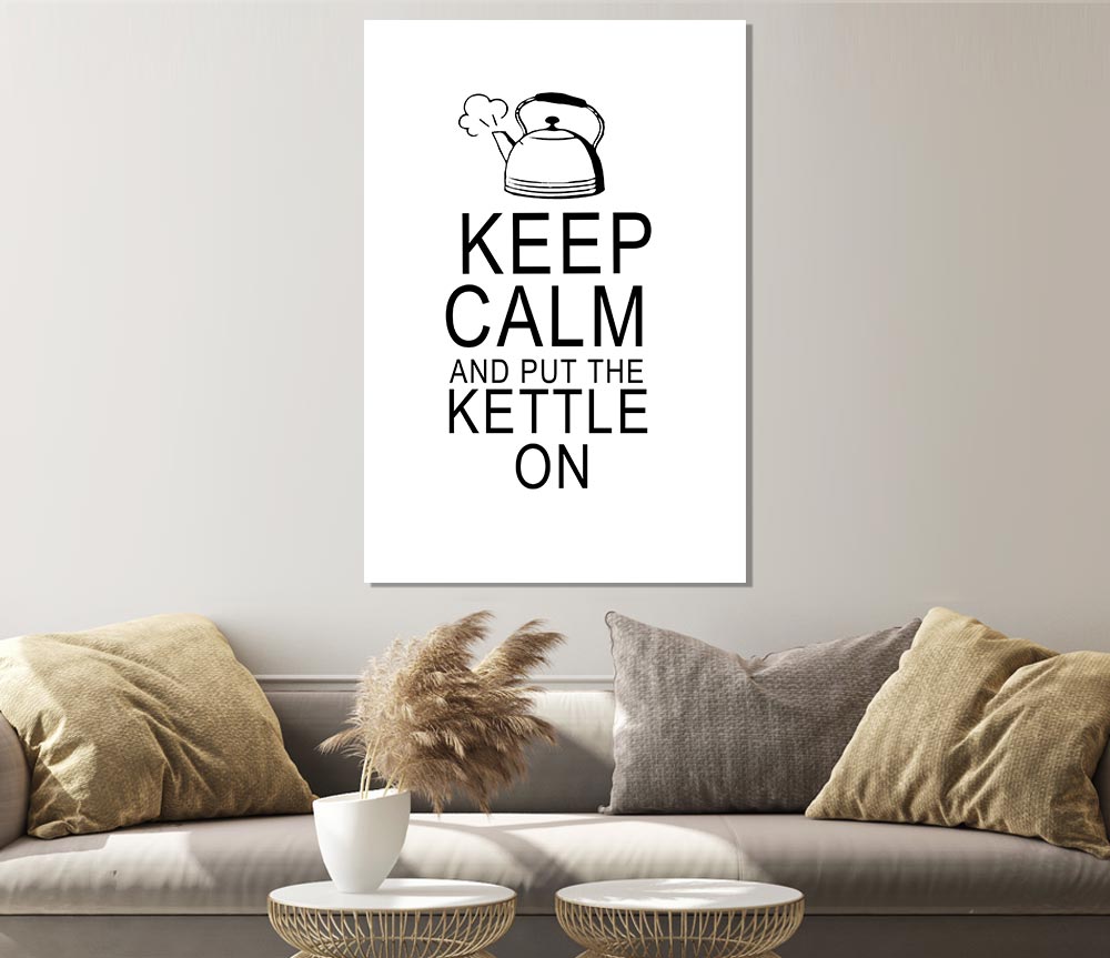 Kitchen Quote Keep Calm And Put The Kettle On White Print Poster Wall Art