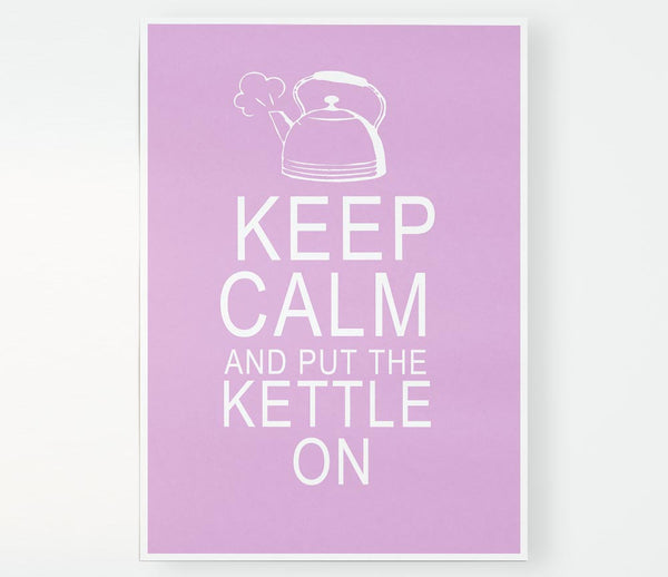 Kitchen Quote Keep Calm And Put The Kettle On Pink Print Poster Wall Art